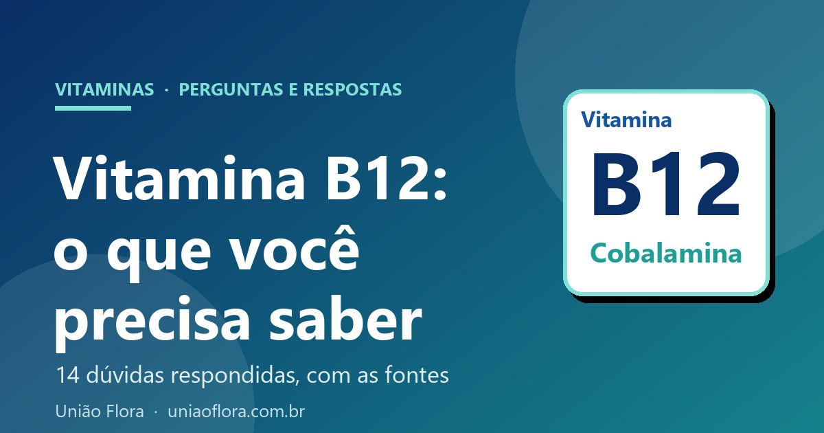 Vitamina B12: para que serve, sinais de falta, alimentos e como repor (14 dúvidas respondidas)