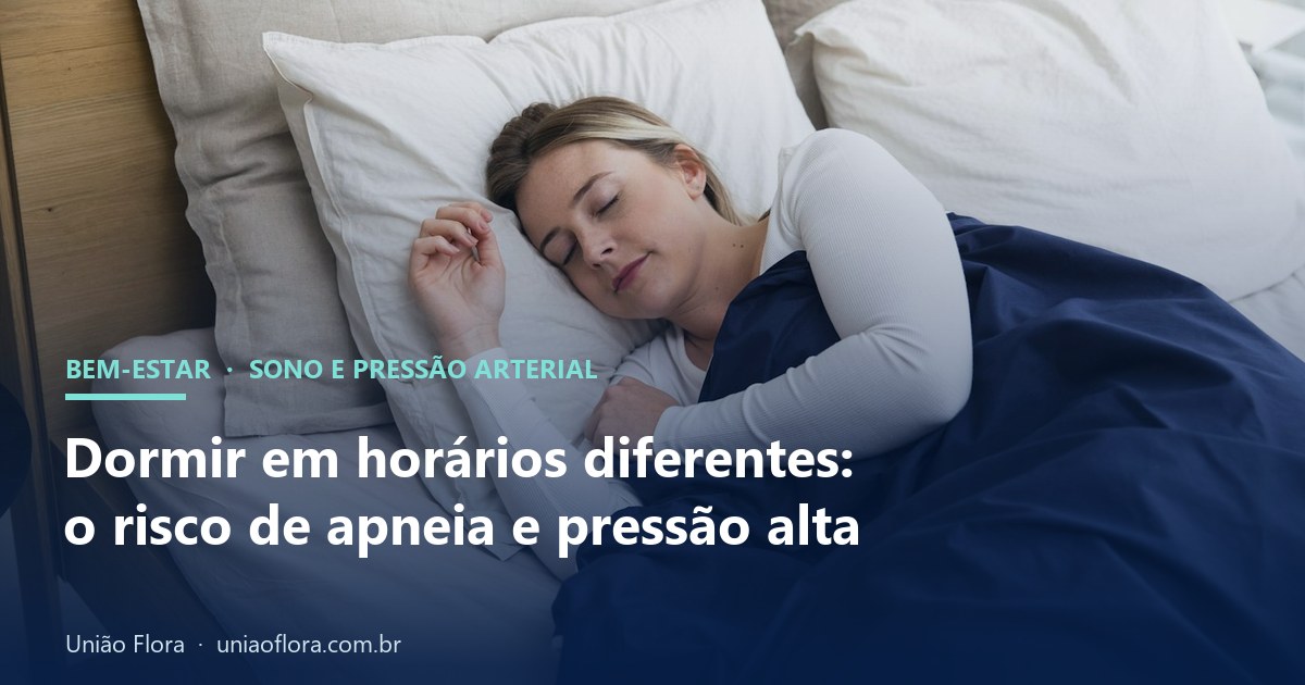 Dormir em horários diferentes aumenta o risco de apneia do sono e pressão alta? O que diz o estudo